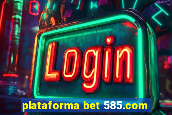 plataforma bet 585.com